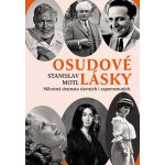 Osudové lásky - Milostná dramata slavných i zapomenutých - Stanislav Motl – Hledejceny.cz