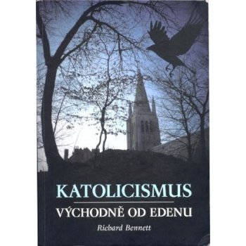 Bennett Richard Katolicismus východně od Edenu