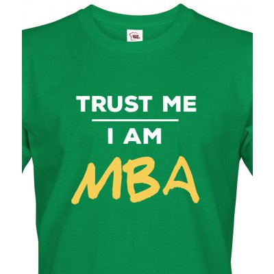 Bezvatriko.cz pánské tričko Trust me I am MBA Canvas pánské tričko s krátkým rukávem 1632 Zelená – Hledejceny.cz