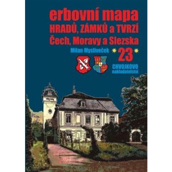 Erbovní mapa hradů, zámků a tvrzí Čech, Moravy a Slezska 23 - Milan Mysliveček