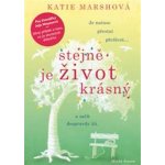 Katie Marshová Stejně je život krásný – Hledejceny.cz