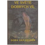 Ve světě dobrých víl - Dora van Gelder – Hledejceny.cz