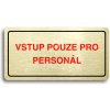 Piktogram ACCEPT Piktogram VSTUP POUZE PRO PERSONÁL - zlatá tabulka - barevný tisk