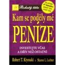 Kam se poděly mé peníze - Investujte včas a dřív než ostatní Kiyosaki Robert T.