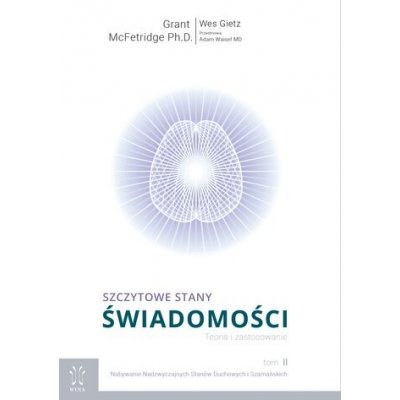 Szczytowe stany świadomości. Teoria i Zastosowanie. Tom 2. Nabywanie Nadzwyczajnych Stanów Duchowych i Szamańskich – Zboží Mobilmania
