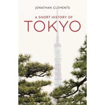 A Short History of Tokyo Clements JonathanPaperback