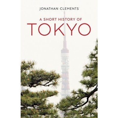 A Short History of Tokyo Clements JonathanPaperback