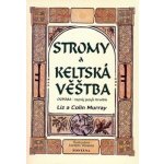 Stromy a keltská věštba - Colin Murray, Liz Murray, Brožovaná – Hledejceny.cz