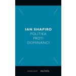 Politika proti dominanci - Ian Shapiro – Sleviste.cz