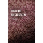 Boček Evžen - Poslední aristokratka – Hledejceny.cz