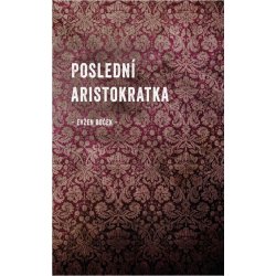 Boček Evžen - Poslední aristokratka