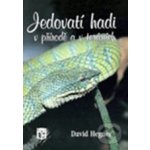 Jedovatí hadi v přírodě a v teráriích - Hegner David – Hledejceny.cz