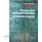 Plánování nemyslitelného - Československé válečné plány 1950-1990 - Petr Luňák – Hledejceny.cz