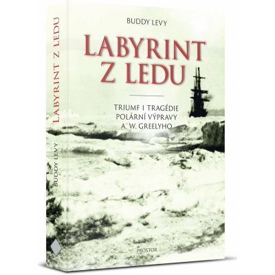 Labyrint z ledu - Triumf a tragédie polární výpravy A. W. Greelyho - Buddy Levy – Hledejceny.cz