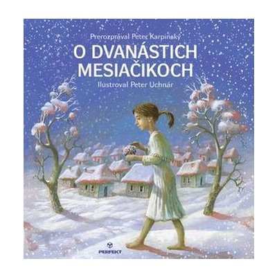 O dvanástich mesiačikoch - Peter Karpinský, Peter Uchnár ilustrátor – Hledejceny.cz