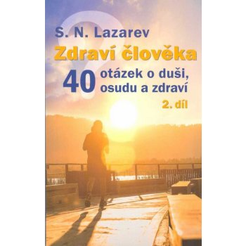 Zdraví člověka - 40 otázek o duši, osudu a zdraví 2 - Lazarev, S.N., Brožovaná