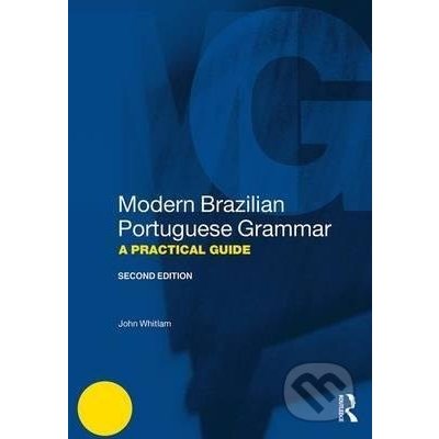 Modern Brazilian Portuguese Grammar - A Practical Guide - John Whitlam
