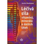 Léčivá síla vitaminů, minerálů a dalších látek - Mandžuková Jarmila – Hledejceny.cz