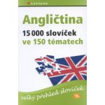 Angličtina - 15 000 slovíček ve 150 tématech - velký přehled slovíček - Hoffmann Hans G., Hoffmann Marion – Hledejceny.cz