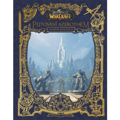 World of Warcraft Putování Azerothem 1 - Východní království - Christie Golden – Zbozi.Blesk.cz