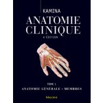Anatomie clinique. Tome 1 : anatomie générale, membres, 4e ed. (Kamina)(Brožovaná) – Hledejceny.cz