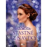 Šťastně až navěky - Kiera Cass – Hledejceny.cz