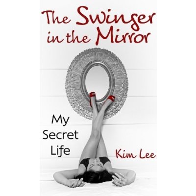 The Swinger in the Mirror: My Secret Life Lee KimPaperback