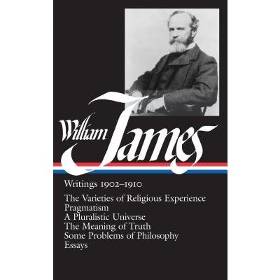 William James: Writings 1902-1910: The Varieties of Religious Experience/Pragmatism/A Pluralistic Universe/The Meaning of Truth/Some James WilliamPevná vazba