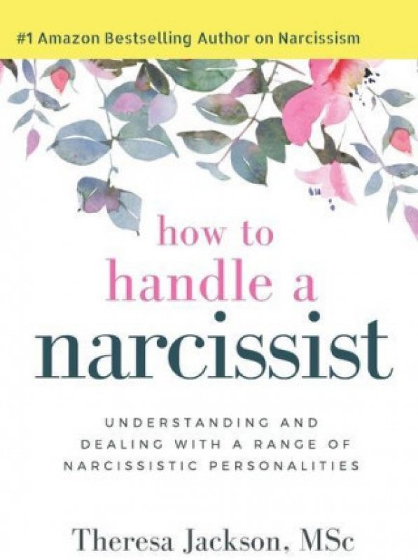 How to Handle a Narcissist: Understanding and Dealing with a Range of ...