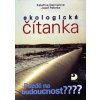 Ekologická čítanka-Pozdě na budoucnost ? pro 9.r. ZŠ a - Dejmalová K.,Peterka J.