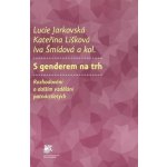 S genderem na trh - Jarkovská Lucie – Hledejceny.cz