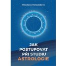 Jak postupovat při studiu astrologie - Miroslava Holoubková