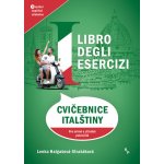 Libro degli esercizi - Cvičebnice italštiny pro mírně a středně pokročilé - Marcela Rusinko-Chmelařová – Hledejceny.cz