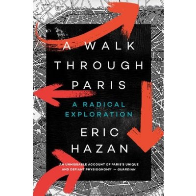 A Walk Through Paris: A Radical Exploration Hazan EricPaperback – Hledejceny.cz