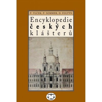 Encyklopedie českých klášterů Vlček a kolektiv, Pavel; Vlček a kol., Pavel – Zbozi.Blesk.cz