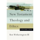 New Testament Theology and Ethics, Volume 2 Witherington III Amos Professor of the New Testament for Doctoral Studies Ben Asbury Theological SeminaryPaperback