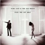 Nick Cave The Bad Seeds - Push the Sky Away – Hledejceny.cz