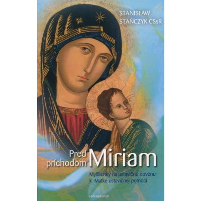 Pred príchodom Miriam - Redemptoristi - Slovo medzi nami