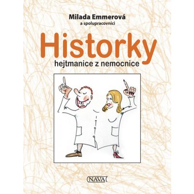 Historky hejtmanice z nemocnice - Milada Emmerová – Hledejceny.cz