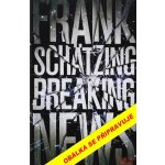 Breaking News - Frank Schätzing – Hledejceny.cz