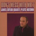 James Taylor Quartet - Dont Mess with Mr. T CD – Hledejceny.cz