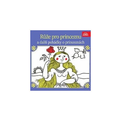 Různí interpreti Růže pro princeznu další pohádky princeznách MP3 – Hledejceny.cz
