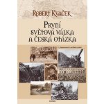 První světová válka a česká otázka - Robert Kvaček – Sleviste.cz