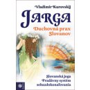 Jarga – Duchovná prax Slovanov Kurovski Vladimír