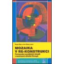 Mozaika v re-konstrukci -- Formování sociálních identit v současné střední Evropě - Nosál Igor, Szaló Csaba