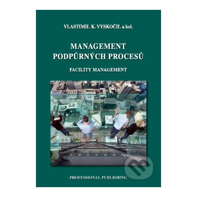 MANAGEMENT PODPŮRNÝCH PROCESŮ FACILITY MANAGEMENT