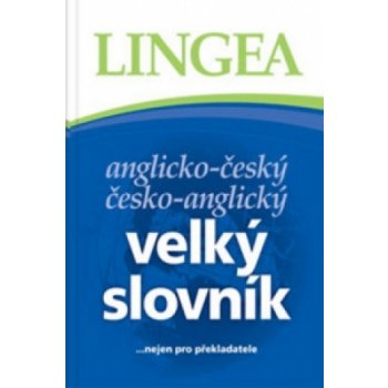 Anglicko-český česko-anglický velký slovník - ...nejen pro překladatele