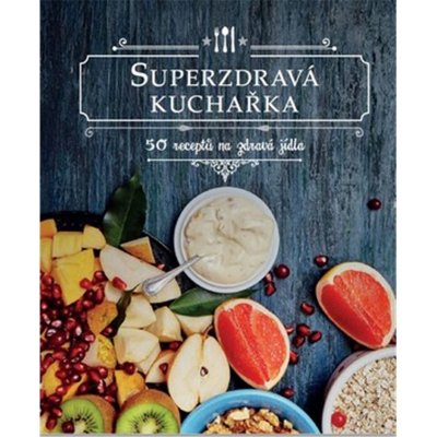 Superzdravá kuchařka - 50 receptů na zdravá jídla - Drees Koren – Zboží Mobilmania