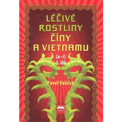 Léčivé rostliny Číny a Vietnamu - 1. díl a-i – Hledejceny.cz