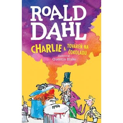 Charlie a továreň na čokoládu - Roald Dahl, Quentin Blake ilustrátor